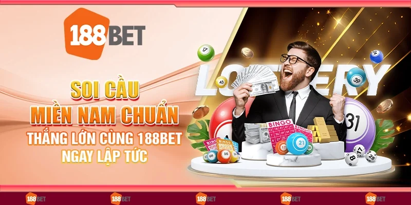 Soi cầu miền Nam chuẩn, thắng lớn cùng 188bet ngay lập tức